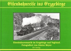 Eisenbahnreise ins Erzgebirge von Meyer,  Günter