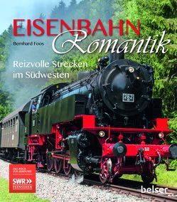 Eisenbahnromantik von Foos,  Bernhard