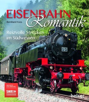 Eisenbahnromantik von Foos,  Bernhard