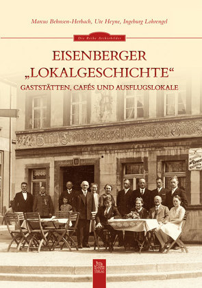 Eisenberger „Lokalgeschichte“ von Behnsen-Herbach,  Marcus, Heyne,  Ute, Lohrengel,  Ingeborg