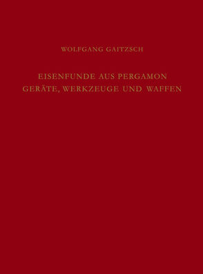 Eisenfunde aus Pergamon von Gaitzsch,  Wolfgang