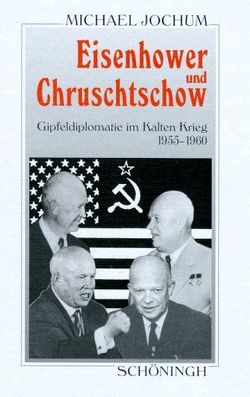 Eisenhower und Chruschtschow von Jochum,  Michael