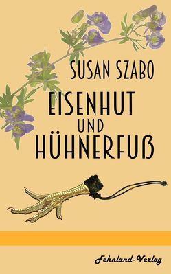 Eisenhut und Hühnerfuß von Szabo,  Susan