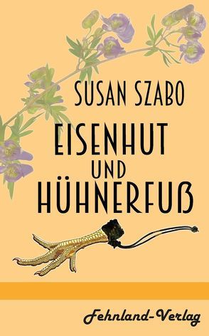 Eisenhut und Hühnerfuß von Szabo,  Susan