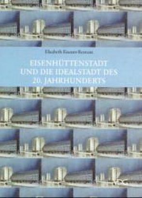 Eisenhüttenstadt und die Idealstadt des 20. Jahrhunderts von Knauer-Romani,  Elisabeth