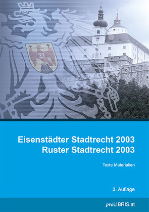 Eisenstädter Stadtrecht 2003 / Ruster Stadtrecht 2003 von proLIBRIS VerlagsgesmbH