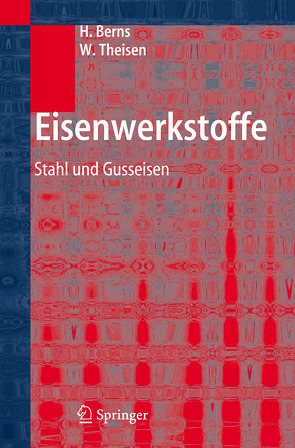 Eisenwerkstoffe – Stahl und Gusseisen von Berns,  Hans, Theisen,  Werner