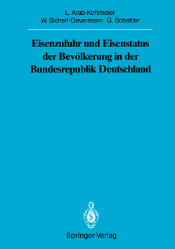 Eisenzufuhr und Eisenstatus der Bevölkerung in der Bundesrepublik Deutschland von Arab-Kohlmeier,  Lenore, Schettler,  Gotthard, Sichert-Oevermann,  Wolfgang