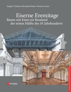 Eiserne Eremitage – Bauen mit Eisen im Russland der ersten Hälfte des 19. Jahrhunderts von Fedorov,  Sergej G., Heres,  Bernhard, Kurrer,  Karl-Eugen, Lorenz,  Werner