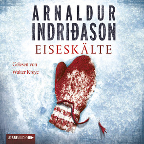 Eiseskälte von Indriðason,  Arnaldur, Kreye,  Walter