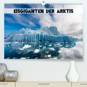 Eisgiganten der Arktis (Premium, hochwertiger DIN A2 Wandkalender 2023, Kunstdruck in Hochglanz) von Rehmert,  Olaf