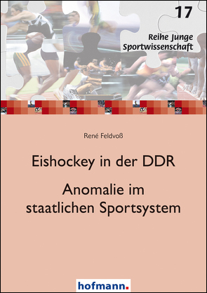 Eishockey in der DDR – Anomalie im staatlichen Sportsystem von Feldvoß,  René