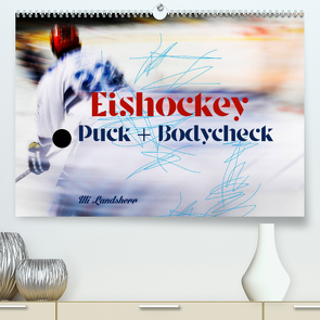 Eishokey Puck und Bodycheck (Premium, hochwertiger DIN A2 Wandkalender 2022, Kunstdruck in Hochglanz) von Landsherr,  Uli