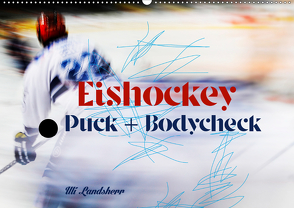 Eishokey Puck und Bodycheck (Wandkalender 2021 DIN A2 quer) von Landsherr,  Uli