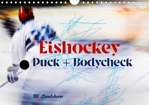 Eishokey Puck und Bodycheck (Wandkalender 2021 DIN A4 quer) von Landsherr,  Uli