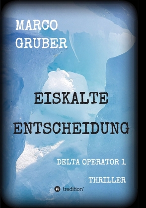 Eiskalte Entscheidung von Gruber,  Marco