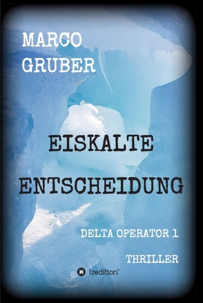 Eiskalte Entscheidung von Gruber,  Marco