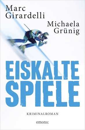 Eiskalte Spiele (AT) von Girardelli,  Marc, Grünig,  Michaela