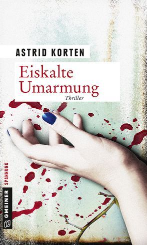 Eiskalte Umarmung von Korten,  Astrid