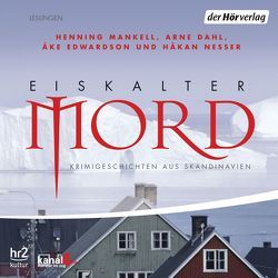 Eiskalter Mord von Butt,  Wolfgang, Dahl,  Arne, Dahmann,  Susanne, Edwardson,  Åke, Krumpholz,  Hanns Jörg, Mankell,  Henning, Nesser,  Håkan, Nix,  Jochen, Risch,  Volker, Winkelmann,  Helmut