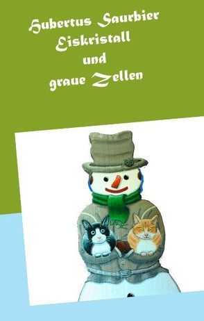 Eiskristall und graue Zellen von Saurbier,  Hubertus