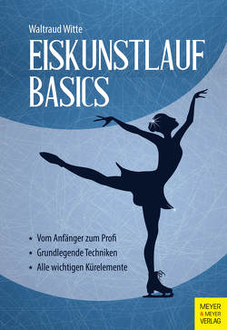 Eiskunstlauf Basics von Witte,  Waltraud