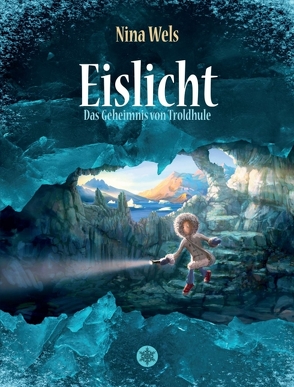 Eislicht – Das Geheimnis von Troldhule von Wels,  Nina