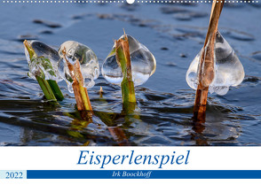 Eisperlenspiel (Wandkalender 2022 DIN A2 quer) von Boockhoff,  Irk