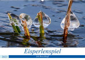 Eisperlenspiel (Wandkalender 2023 DIN A2 quer) von Boockhoff,  Irk
