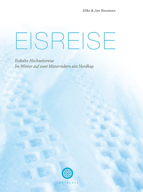 Eisreise. Eiskalte Hochzeitsreise von Erath,  Simon, Neumann,  Jan-Hendrik, Neumann,  Silke, Neumann,  Silke & Jan, Villhauer,  Janin, Wanning,  Sarah