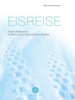 Eisreise. Eiskalte Hochzeitsreise von Erath,  Simon, Neumann,  Jan-Hendrik, Neumann,  Silke, Neumann,  Silke & Jan, Villhauer,  Janin, Wanning,  Sarah