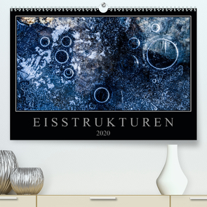 Eisstrukturen (Premium, hochwertiger DIN A2 Wandkalender 2020, Kunstdruck in Hochglanz) von Worm,  Sebastian