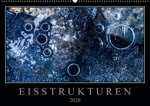 Eisstrukturen (Wandkalender 2020 DIN A2 quer) von Worm,  Sebastian