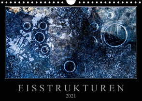 Eisstrukturen (Wandkalender 2021 DIN A4 quer) von Worm,  Sebastian
