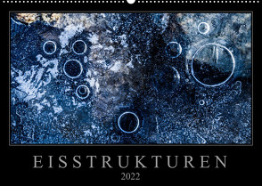 Eisstrukturen (Wandkalender 2022 DIN A2 quer) von Worm,  Sebastian