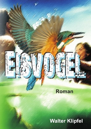 Eisvogel von Klipfel,  Walter