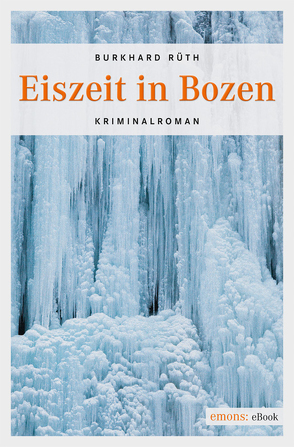 Eiszeit in Bozen von Rüth,  Burkhard