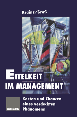 Eitelkeit im Management von Gross,  Horst, Krainz,  Ewald E.