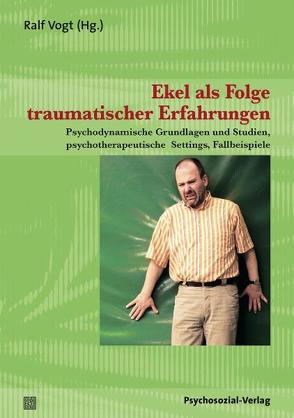 Ekel als Folge traumatischer Erfahrungen von Baumanns,  Bettina, Bergmann,  Dagmar, Bruns,  Wiebke, Croy,  Ilona, Eberhard-Kaechele,  Marianne, Gieler,  Uwe, Hajduk,  Dusan, Hirsch,  Mathias, Hochauf,  Renate, Hoppe,  Ute, Joraschky,  Peter, Kluwe-Schleberger,  Gabriele, Krause,  Rainer, Kupfer,  Jörg, Martens,  Meike, Reinert,  Thomas, Richter,  Robert, Schlensog-Schuster,  Franziska, Schut,  Christina, Siegert,  Beate, Thielen,  Manfred, Trautmann-Voigt,  Sabine, Vogt,  Irina, Vogt,  Ralf, Wetzig,  Anne-Sophie, Wiese,  Joachim, Wirth,  Hans-Jürgen