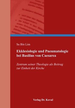 Ekklesiologie und Pneumatologie bei Basilius von Caesarea von Lim,  Su Bin