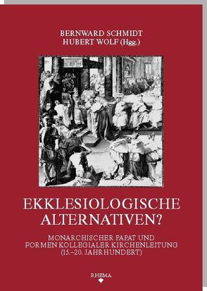 Ekklesiologische Alternativen? von Bölling,  Jörg, Cavarzere,  Marco, Faggioli,  Massimo, Fattori,  Maria Teresa, Horst,  Ulrich, Krebes,  Gabriel-David, Minnich,  Nelson H., Prügl,  Thomas, Richardson,  Carol M., Schatz,  Klaus, Schmidt,  Bernward, Stein,  Elisabeth, Wassilowsky,  Günther, Weber,  Christoph, Wolf,  Hubert, Zunckel,  Julia