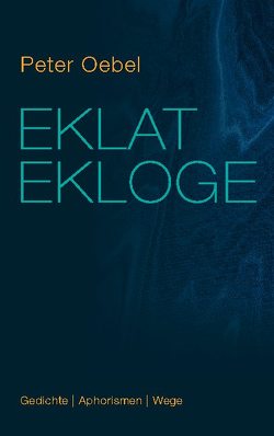 Eklat Ekloge von Oebel,  Peter