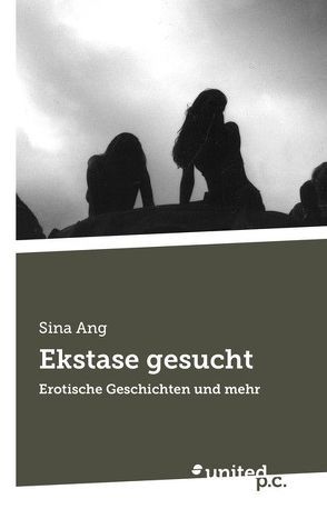 Ekstase gesucht von Ang,  Sina