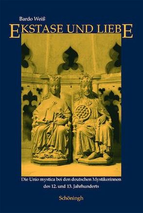 Ekstase und Liebe von Weiss,  Bardo