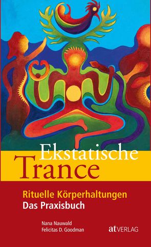 Ekstatische Trance von Goodman,  Felicitas, Nauwald,  Nana