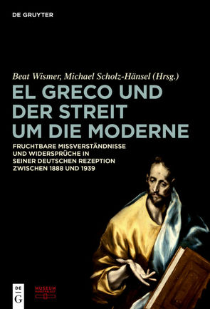 El Greco und der Streit um die Moderne von Scholz-Hänsel,  Michael, Stiftung Museum Kunstpalast, Wismer,  Beat