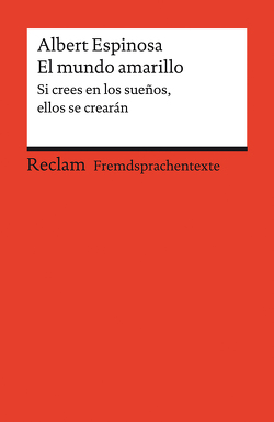 El mundo amarillo. Si crees en los sueños, ellos se crearán von Amann,  Klaus, Espinosa,  Albert