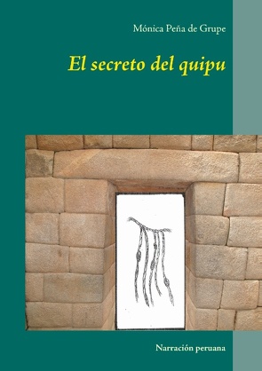 El secreto del quipu von Peña de Grupe,  Mónica