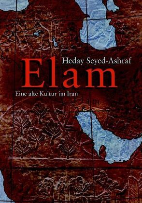 Elam – eine alte Kultur im Iran von Seyed-Ashraf,  Heday