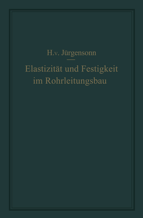 Elastizität und Festigkeit im Rohrleitungsbau von von Jürgensonn,  Helmut